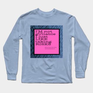 bold statement quote Long Sleeve T-Shirt